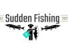 Sudden Fishing