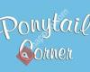 Ponytail,s Corner